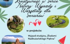 Więcej o: Projekt „Kreatywność w Serce Natury: Wyjazdy i Warsztaty dla Seniorów”